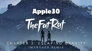TheFatRat & Cecilia Gault - Escaping Gravity [Apple30 Improved Remix]