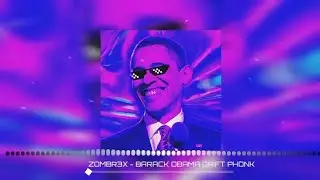 ZOMBR3X - BARACK OBAMA DRIFT PHONK