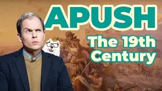 Contextualizing the 19th Century (APUSH Unit 3 - Key Concept 3.3)