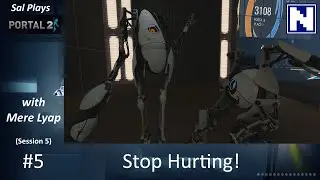 S05E5 Sal Plays Portal2 - with MereLyap - Stop Hurting!