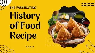 The Fascinating History of Food Recipe