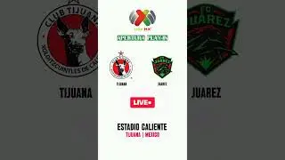 Тихуана vs Хуарес | Игра Liga MX Apertura 2025 | Стадион Кальенте | ЖИТЬ