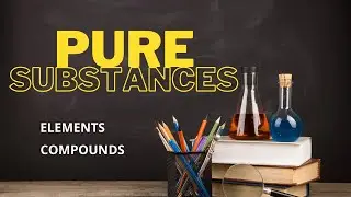 MODULE 3: PURE SUBSTANCES/Elements & Compounds