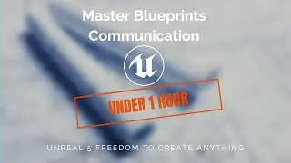 Master Blueprint Communication in Unreal 5 (UNDER 1 HOUR)
