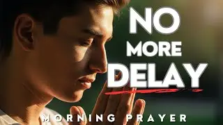The Most Powerful Morning Prayer to Overcome Procrastination | Get Your Focus Back!