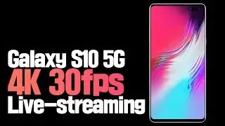 Galaxy S10 5G 2160p/30fps High Quality [Live-streaming for Today]