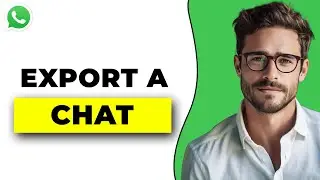 How To Export A Chat In Whatsapp (2025 Update)