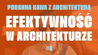 Efektywność w zawodzie architekta! | archipod.pl #008 | Poranna Kawa z Architekturą