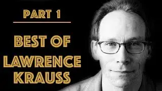 Best of Lawrence Krauss&rsquo; Arguments and Retorts Of All Time Part 1
