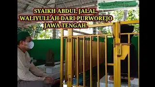 SYAIKH ABDUL JALAL - WALIYULLAH DI PURWOREJO JAWA TENGAH.
