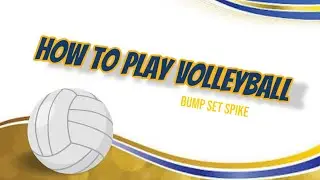HOW TO PLAY VOLLEYBALL: BUMP SET SPIKE