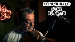YALNIZ BIRAKIP GİTME BU AKŞAM