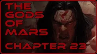 Part 23 - Victory and Defeat - The Gods of Mars