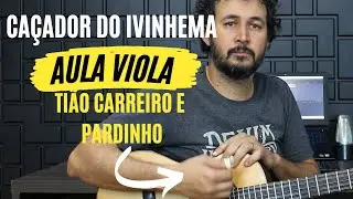 CAÇADOR do IVINHEMA  - Tião Carreiro e Pardinho | Iniciante | Como tocar na viola | Passo a Passo