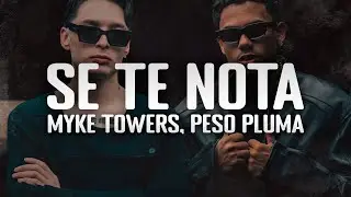 Myke Towers & Peso Pluma - SE TE NOTA
