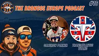 EP#16 - Game Week 1 - ft Cameron Parker & Transatlantic Titans