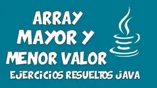🍵 Mayor y menor elemento de un arreglo en JAVA
