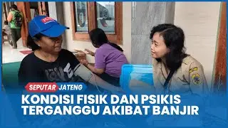 Banjir Pati, Kondisi Fisik dan Psikis Terganggu, Warga Kalidoro Berobat ke Posko Kesehatan Darurat