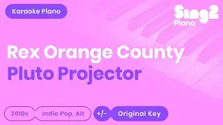 Rex Orange County - Pluto Projector (Piano Karaoke)