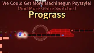 4키 질주의 끝판왕 | We Could Get More Machinegun Psystyle! (And More Genre Switches) Prograss