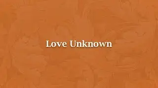 Love Unknown - NT 96