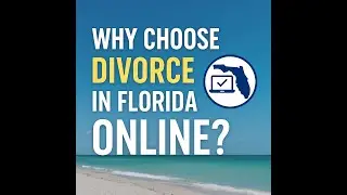 Why Choose Divorce in Florida Online | Fast, Easy, Florida-Based Divorce Help