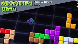 Making My First Geometry Dash Level - Life Sentence &bull; Part 4