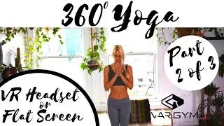360 Yoga - Part 2 of 3- VARGYM- Virtual Reality (VR)- Amazing Experience