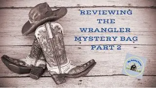 REVIEWING ANOTHER WRANGLER MYSTERY BAG AND MONTANA WEST MYSTERY BAG!  SUPER GREAT DEALS