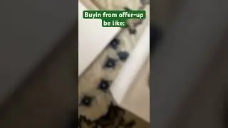 Buying from offer up be like