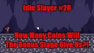 Idle Slayer #20 - How Many Coins Will The Bonus Stage Give Us?!