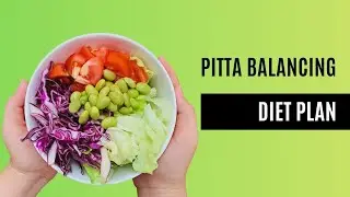 Pitta Balancing Ayurvedic Diet Plan | Cool Your Body & Calm Your Mind Naturally #health 