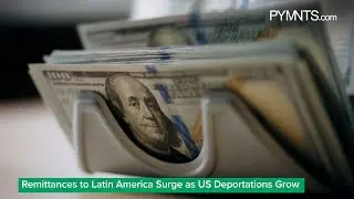 Remittances to Latin America Surge as US Deportations Grow