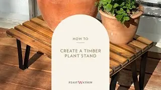 How To Create A Timber Plant Stand | Feast Watson Outdoor Furniture Oil Spray