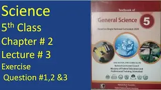 Science chapter # 2 Lecture # 3 | SNC syllabus 5th Science Exercise Question # 1, 2 & 3