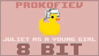 Juliet as a Young Girl|8 Bit Cover|Prokofiev| - BiTiDuck