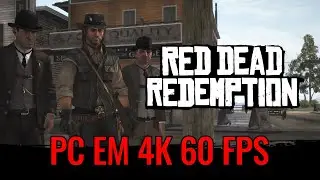 Red Dead Redemption 1 (RDR1) Versão PC - Windows  4K 60FPS Legendado em Português Brasileiro (PT-BR)