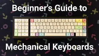 Beginner's Guide to Mechanical Keyboards | How to Get Started With Custom Keyboards in 2020