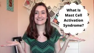 MCAS Series -#2- What Is Mast Cell Activation Syndrome?