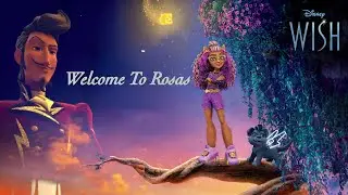 [Disney Wish Crossover] Welcome To Rosas [Non/Disney AMV]