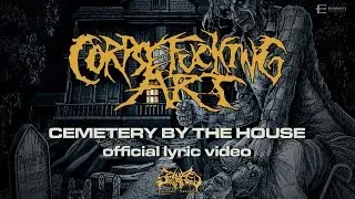 CORPSEFUCKING ART - Cemetery By The House (Official Lyric Video)