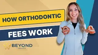 How Orthodontic Fees Work | Orthodontist Explained (2025)