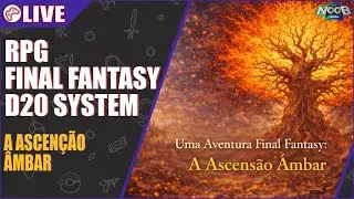 🔴 RPG - FINAL FANTASY: A ASCEN&Ccedil;&Atilde;O &Acirc;MBAR | D20 SYSTEM | Ep00 #010