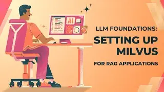 LLM Foundations: Setting Up Milvus for RAG Applications Step by Step Tutorial
