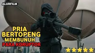 PRIA BERTOPENG INI HANYA MEMBURU ORANG YANG KORUP - Alur Cerita The Awakener 2018