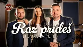 Tomáš a Peter: Raz prídeš (Official video)