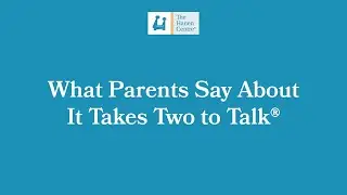 What Parents Say about It Takes Two to Talk&reg;