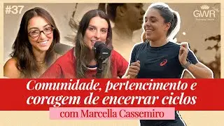 #38 | Comunidade, pertencimento e coragem de encerrar ciclos | Marcella Cassemiro Girls Who Run