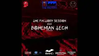 THE FACTORY SESSIONS #001 BOHEMIAN TECH
