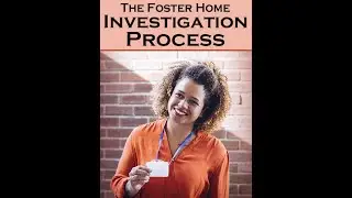 The Foster Home Investigation Process